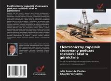 Buchcover von Elektroniczny zapalnik stosowany podczas rozbiórki skał w górnictwie