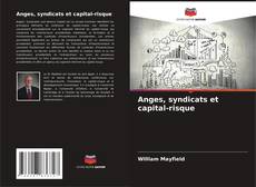 Couverture de Anges, syndicats et capital-risque