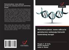 Mukowiscydoza: nowe odkrycia genetyczne wskazują kierunki konkretnej terapii的封面