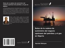 Retos de la cadena de suministro del negocio upstream del petróleo y el gas en Nigeria kitap kapağı