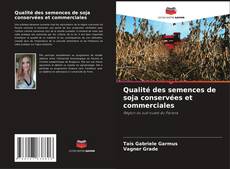 Copertina di Qualité des semences de soja conservées et commerciales