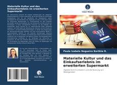 Buchcover von Materielle Kultur und das Einkaufserlebnis im erweiterten Supermarkt