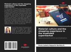 Couverture de Material culture and the shopping experience in the expanded supermarket