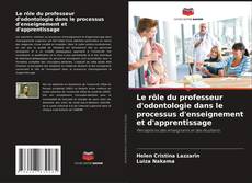 Copertina di Le rôle du professeur d'odontologie dans le processus d'enseignement et d'apprentissage