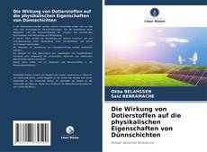 Copertina di Die Wirkung von Dotierstoffen auf die physikalischen Eigenschaften von Dünnschichten