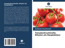 Copertina di Tomatenfruchtreife: Ethylen als Hauptakteur