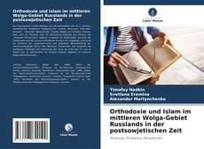 Borítókép a  Orthodoxie und Islam im mittleren Wolga-Gebiet Russlands in der postsowjetischen Zeit - hoz