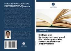 Bookcover of Einfluss der Nahrungsfettquelle auf die Leistung und das Fettsäureprofil von Ziegenfleisch