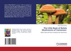 Обложка The Little Book of Bolete Mushrooms of Cameroon: