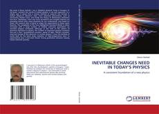 INEVITABLE CHANGES NEED IN TODAY’S PHYSICS kitap kapağı