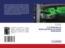 Couverture de 3-D PRINTING IN MAXILLOFACIAL SILICONE PROSTHESIS