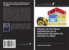 Copertina di Efectos de las fibras poliméricas en la utilización del polvo de mármol en Alker