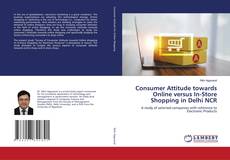 Capa do livro de Consumer Attitude towards Online versus In-Store Shopping in Delhi NCR 