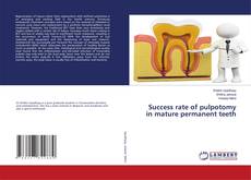 Success rate of pulpotomy in mature permanent teeth kitap kapağı