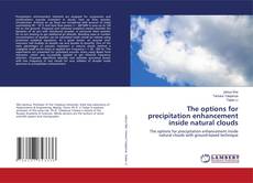Bookcover of The options for precipitation enhancement inside natural clouds