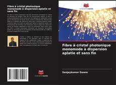 Fibre à cristal photonique monomode à dispersion aplatie et sans fin kitap kapağı