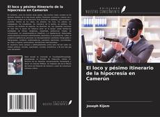 Couverture de El loco y pésimo itinerario de la hipocresía en Camerún