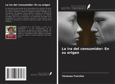 Capa do livro de La ira del consumidor: En su origen 
