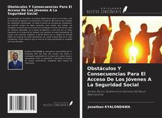 Couverture de Obstáculos Y Consecuencias Para El Acceso De Los Jóvenes A La Seguridad Social