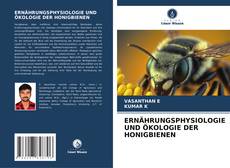Bookcover of ERNÄHRUNGSPHYSIOLOGIE UND ÖKOLOGIE DER HONIGBIENEN