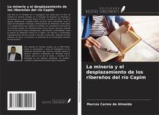 Couverture de La minería y el desplazamiento de los ribereños del río Capim