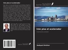Buchcover von Irán pisa el acelerador