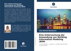 Couverture de Eine Untersuchung der Anwendung von Building Information Modeling (BIM)