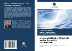 Couverture de Monopolistische Tätigkeit in der Republik Kasachstan