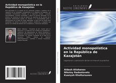 Couverture de Actividad monopolística en la República de Kazajstán