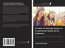 Couverture de El estilo de liderazgo influye en la motivación laboral de los profesores