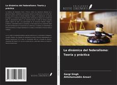 Couverture de La dinámica del federalismo: Teoría y práctica