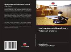 La dynamique du fédéralisme : Théorie et pratique kitap kapağı