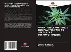 VARIATION GÉNOTYPIQUE DES PLANTES FACE AU STRESS DES MICRONUTRIMENTS kitap kapağı