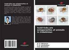 Couverture de Ixoid ticks are ectoparasites of animals in Uzbekistan