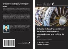 Couverture de Estudio de la refrigeración por efusión en la cámara de combustión de una turbina de gas