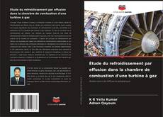 Capa do livro de Étude du refroidissement par effusion dans la chambre de combustion d'une turbine à gaz 