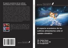 Couverture de El espacio económico de los cultivos alimentarios ante el cambio climático