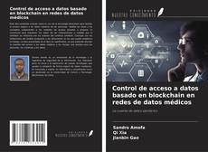 Control de acceso a datos basado en blockchain en redes de datos médicos kitap kapağı