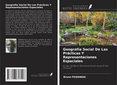 Couverture de Geografía Social De Las Prácticas Y Representaciones Espaciales