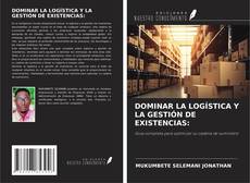 Couverture de DOMINAR LA LOGÍSTICA Y LA GESTIÓN DE EXISTENCIAS: