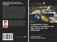 Couverture de Propiedades físico-químicas y biológicas del lago Macferson de Allahabad