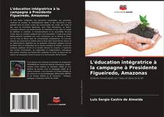 L'éducation intégratrice à la campagne à Presidente Figueiredo, Amazonas kitap kapağı