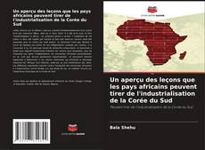 Capa do livro de Un aperçu des leçons que les pays africains peuvent tirer de l'industrialisation de la Corée du Sud 