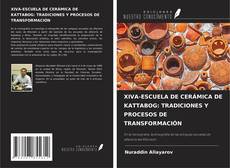 Couverture de XIVA-ESCUELA DE CERÁMICA DE KATTABOG: TRADICIONES Y PROCESOS DE TRANSFORMACIÓN