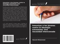 Bookcover of Inmunizar a los jóvenes contra la ideología extremista: Una necesidad intencionada