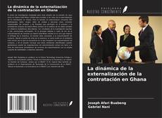 Couverture de La dinámica de la externalización de la contratación en Ghana