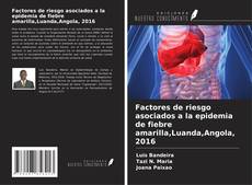 Couverture de Factores de riesgo asociados a la epidemia de fiebre amarilla,Luanda,Angola, 2016