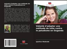 Capa do livro de Volonté d'adopter une méthode de lutte contre le paludisme en Ouganda 