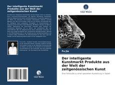 Capa do livro de Der intelligente Kunstmarkt Produkte aus der Welt der zeitgenössischen Kunst 