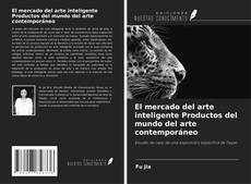 Couverture de El mercado del arte inteligente Productos del mundo del arte contemporáneo